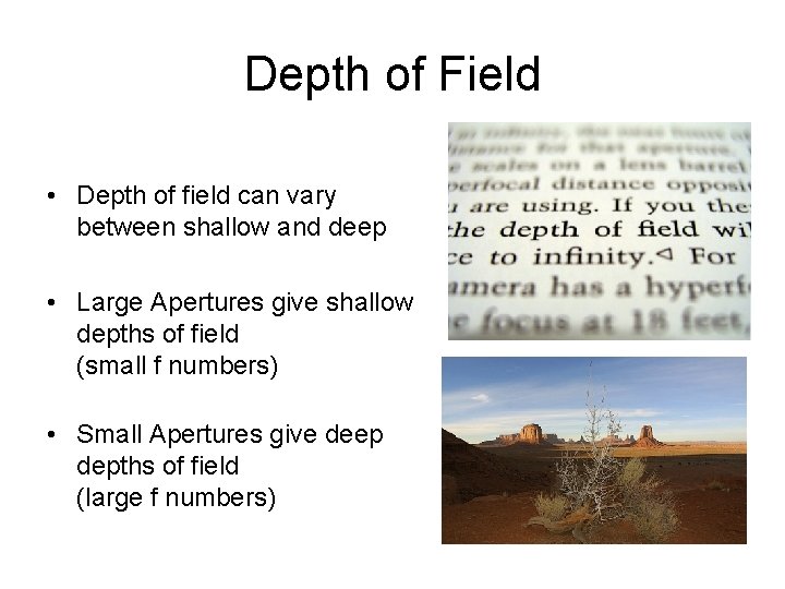 Depth of Field • Depth of field can vary between shallow and deep •