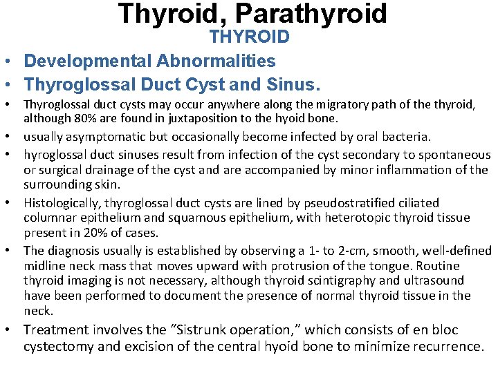 Thyroid, Parathyroid THYROID • Developmental Abnormalities • Thyroglossal Duct Cyst and Sinus. • Thyroglossal