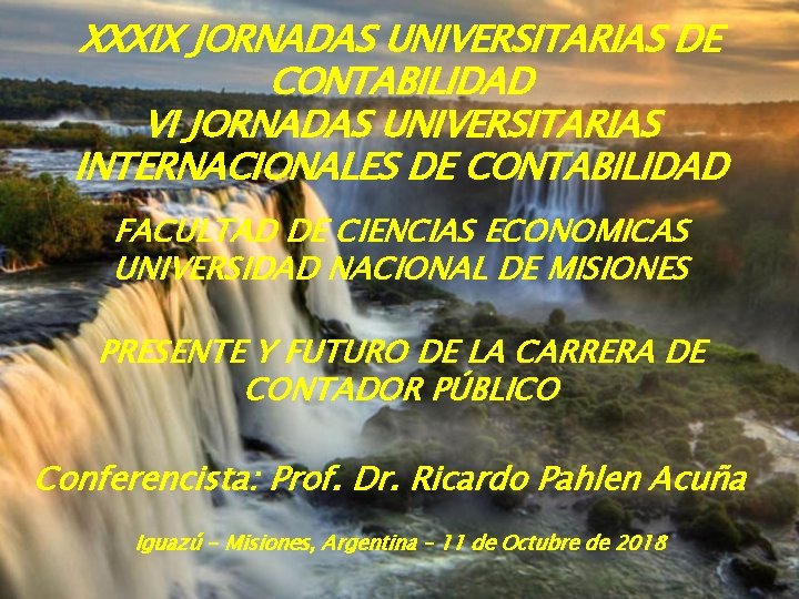 XXXIX JORNADAS UNIVERSITARIAS DE CONTABILIDAD VI JORNADAS UNIVERSITARIAS INTERNACIONALES DE CONTABILIDAD FACULTAD DE CIENCIAS