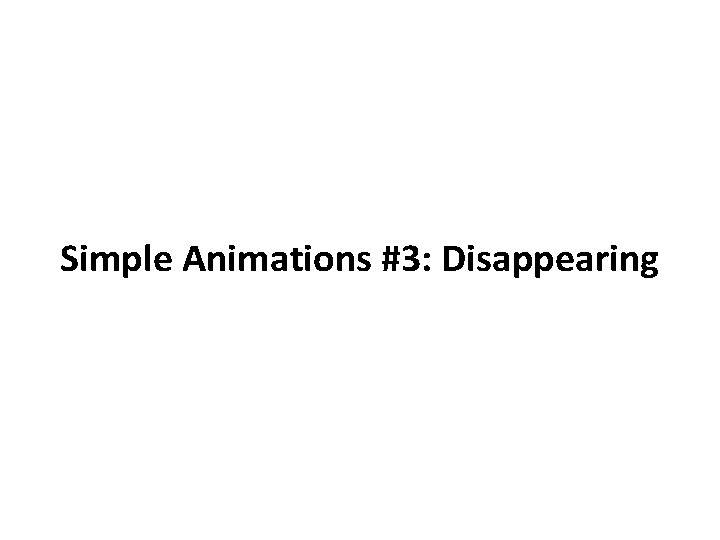 Simple Animations #3: Disappearing 