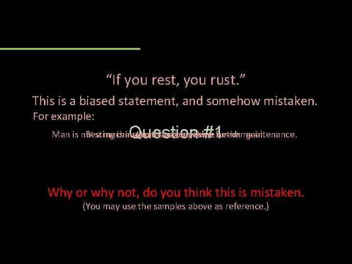 “If you rest, you rust. ” This is a biased statement, and somehow mistaken.