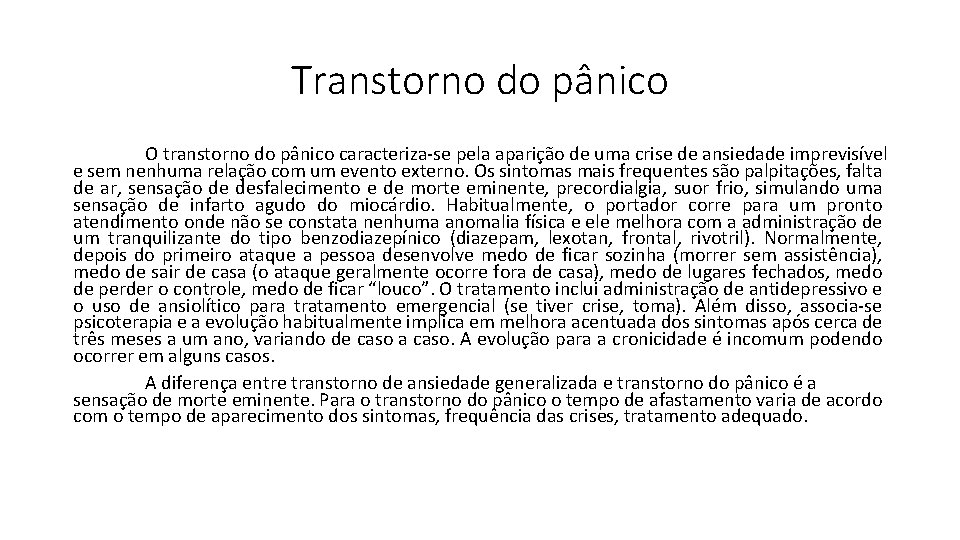Transtorno do pânico O transtorno do pânico caracteriza-se pela aparição de uma crise de
