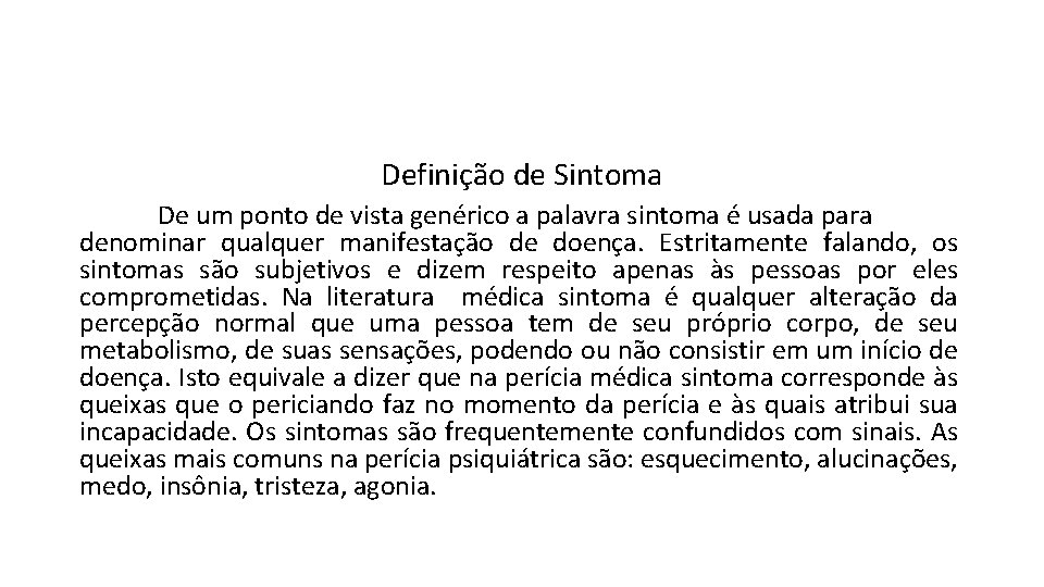 Definição de Sintoma De um ponto de vista genérico a palavra sintoma é usada