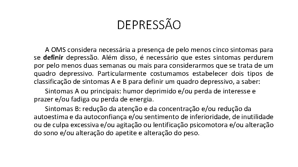 DEPRESSÃO A OMS considera necessária a presença de pelo menos cinco sintomas para se