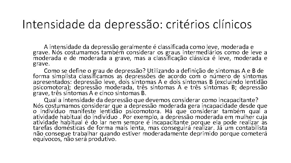 Intensidade da depressão: critérios clínicos A intensidade da depressão geralmente é classificada como leve,