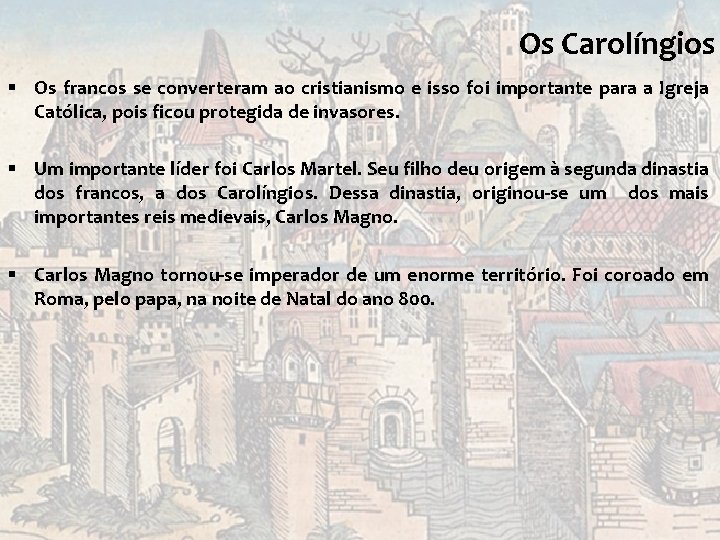 Os Carolíngios § Os francos se converteram ao cristianismo e isso foi importante para Os Carolíngios § Os francos se converteram ao cristianismo e isso foi importante para