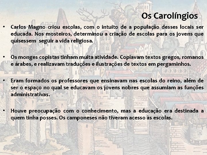 Os Carolíngios • Carlos Magno criou escolas, com o intuito de a população desses Os Carolíngios • Carlos Magno criou escolas, com o intuito de a população desses