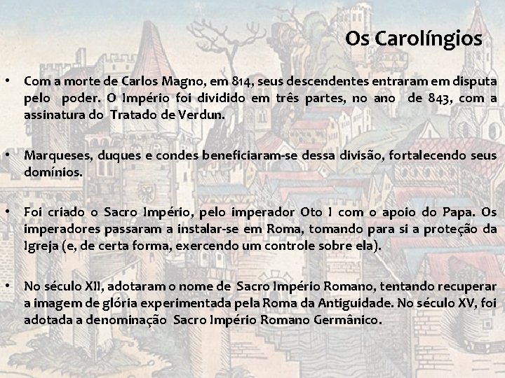 Os Carolíngios • Com a morte de Carlos Magno, em 814, seus descendentes entraram Os Carolíngios • Com a morte de Carlos Magno, em 814, seus descendentes entraram