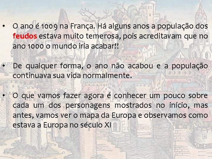 • O ano é 1009 na França. Há alguns anos a população dos • O ano é 1009 na França. Há alguns anos a população dos