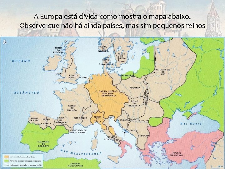 A Europa está divida como mostra o mapa abaixo. Observe que não há ainda A Europa está divida como mostra o mapa abaixo. Observe que não há ainda