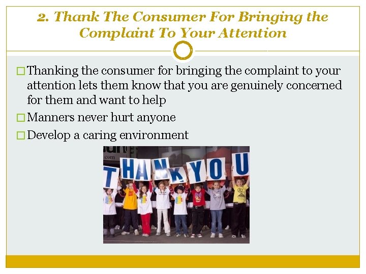 2. Thank The Consumer For Bringing the Complaint To Your Attention � Thanking the