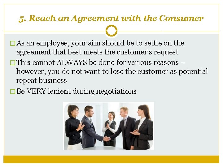 5. Reach an Agreement with the Consumer � As an employee, your aim should