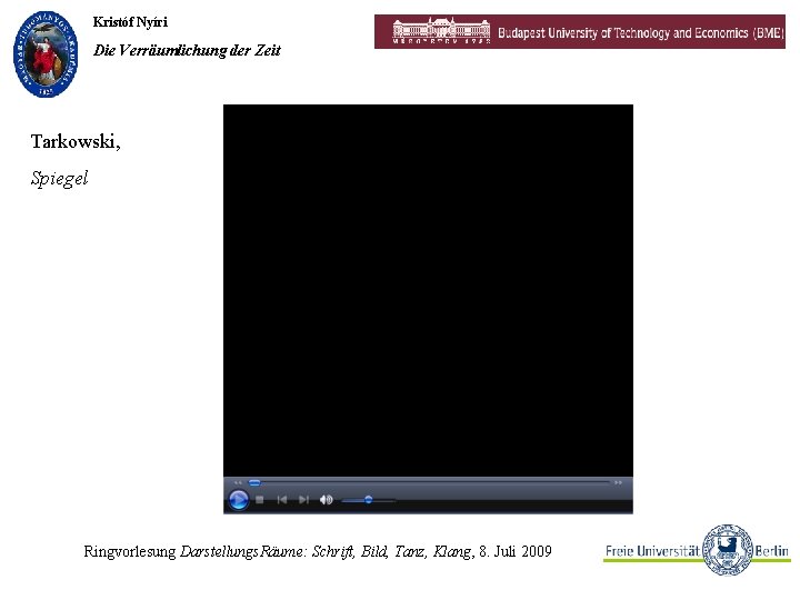 Kristóf Nyíri Die Verräumlichung der Zeit Tarkowski, Spiegel Ringvorlesung Darstellungs. Räume: Schrift, Bild, Tanz,
