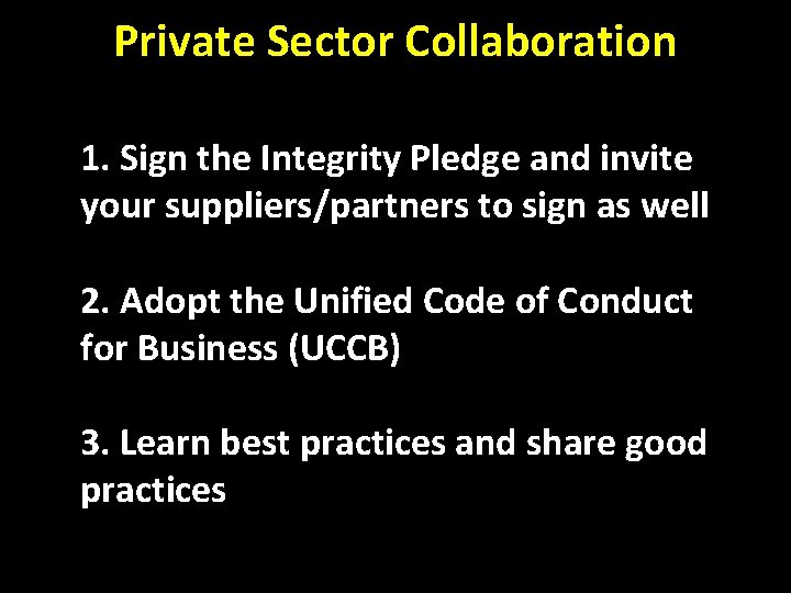 Private Sector Collaboration 1. Sign the Integrity Pledge and invite your suppliers/partners to sign