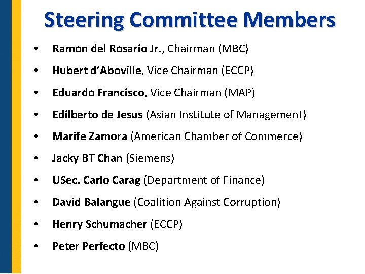 Steering Committee Members • Ramon del Rosario Jr. , Chairman (MBC) • Hubert d’Aboville,
