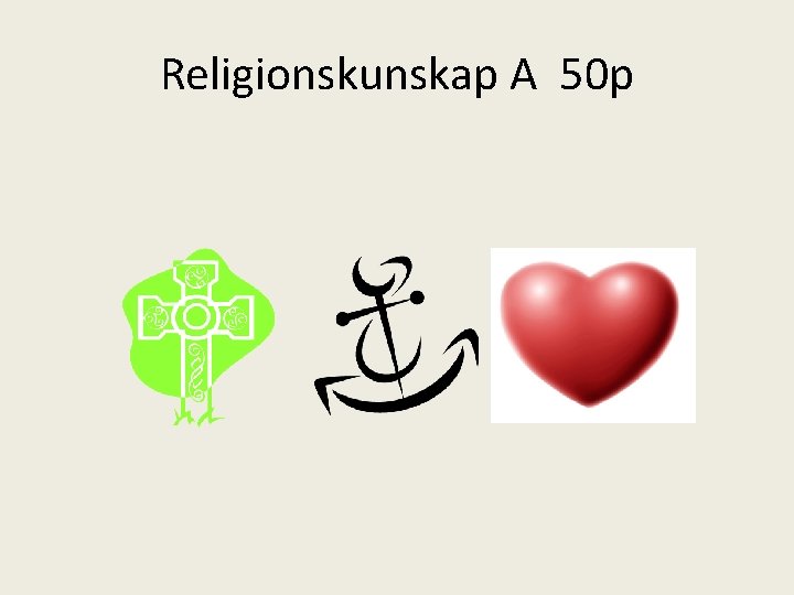 Religionskunskap A 50 p 