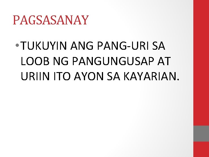 PAGSASANAY • TUKUYIN ANG PANG-URI SA LOOB NG PANGUNGUSAP AT URIIN ITO AYON SA