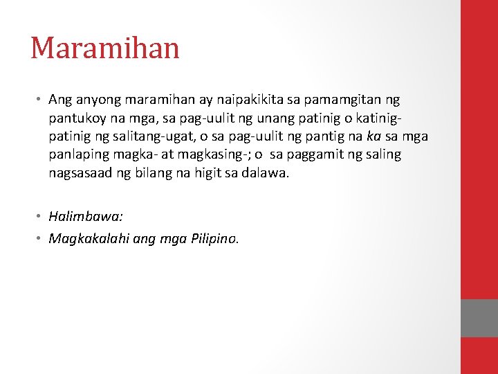 Maramihan • Ang anyong maramihan ay naipakikita sa pamamgitan ng pantukoy na mga, sa