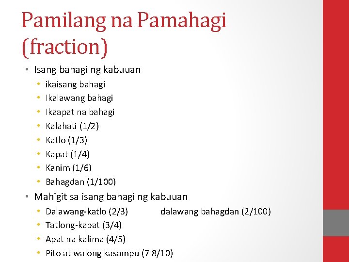 Pamilang na Pamahagi (fraction) • Isang bahagi ng kabuuan • • ikaisang bahagi Ikalawang