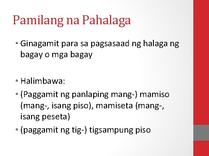 Pamilang na Pahalaga • Ginagamit para sa pagsasaad ng halaga ng bagay o mga