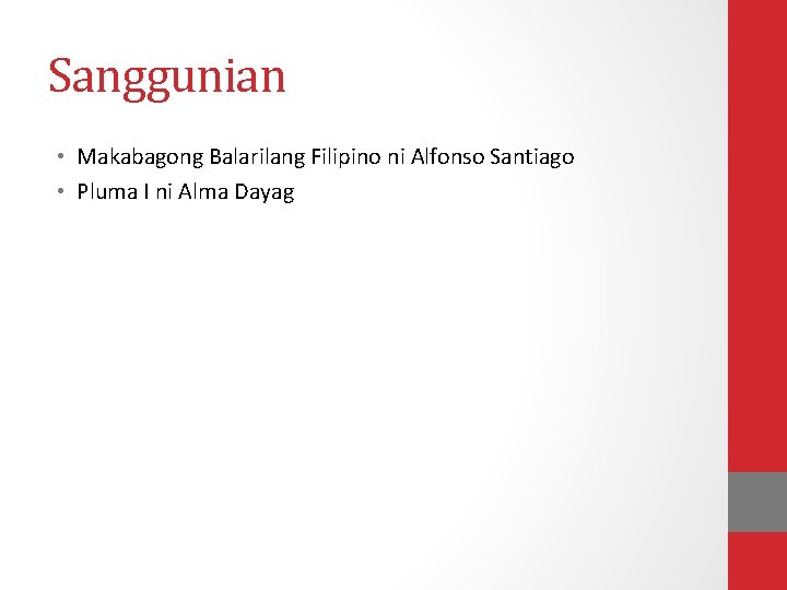 Sanggunian • Makabagong Balarilang Filipino ni Alfonso Santiago • Pluma I ni Alma Dayag