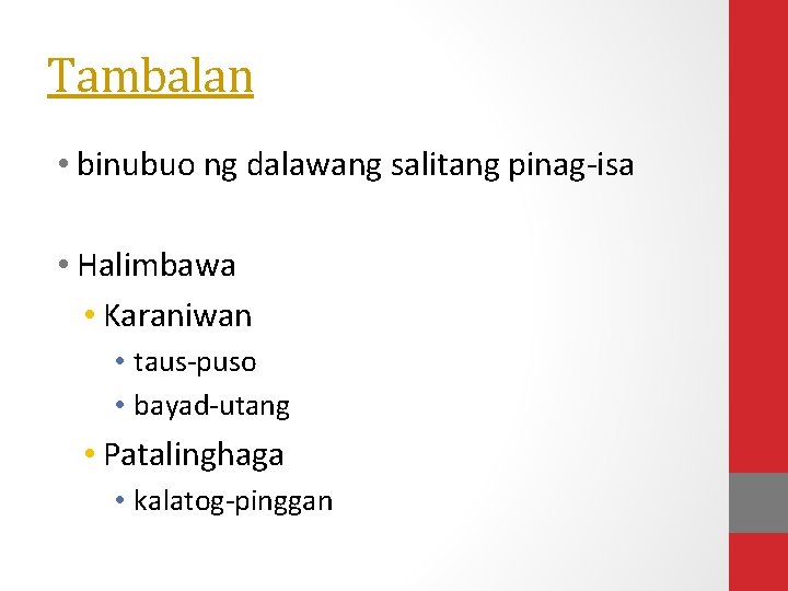 Tambalan • binubuo ng dalawang salitang pinag-isa • Halimbawa • Karaniwan • taus-puso •