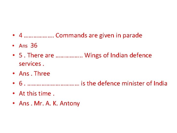  • 4 ………………. Commands are given in parade • Ans 36 • 5.