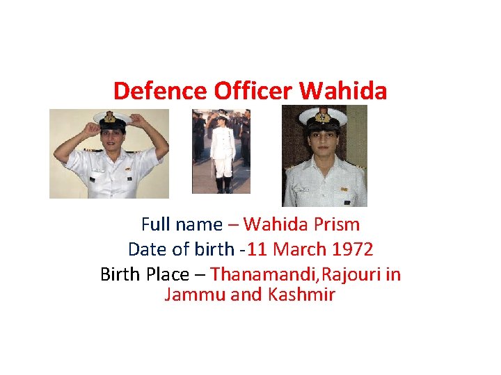 Defence Officer Wahida Full name – Wahida Prism Date of birth -11 March 1972