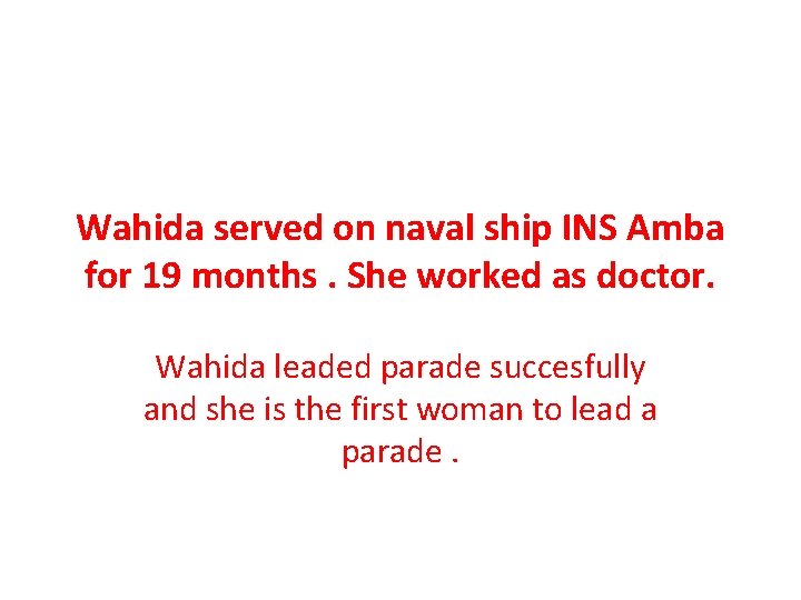 Wahida served on naval ship INS Amba for 19 months. She worked as doctor.