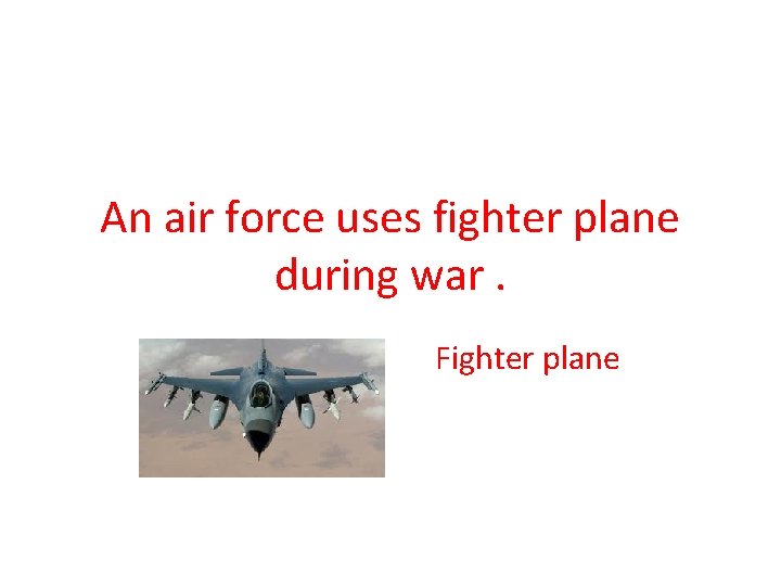 An air force uses fighter plane during war. Fighter plane 
