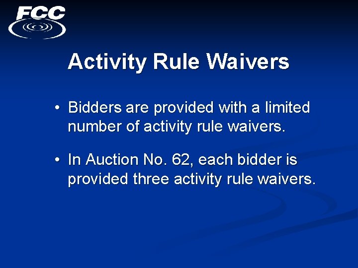 Activity Rule Waivers • Bidders are provided with a limited number of activity rule