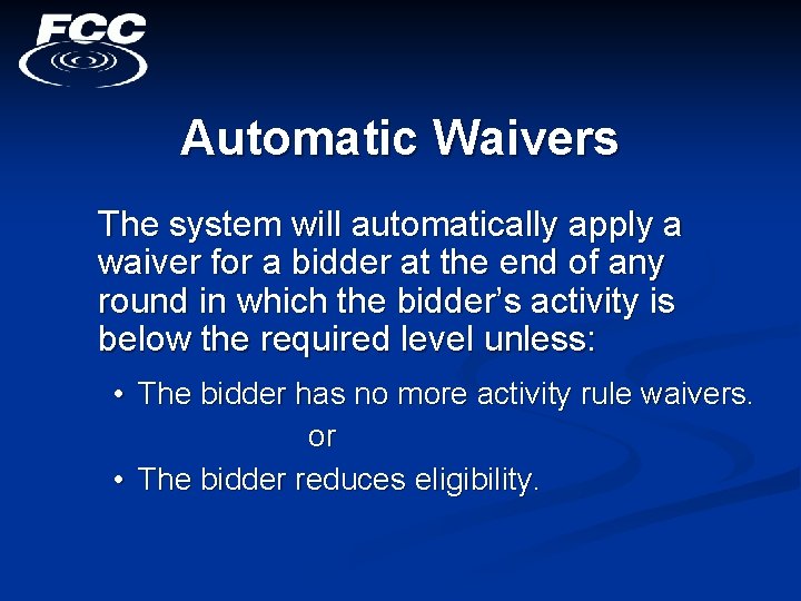 Automatic Waivers The system will automatically apply a waiver for a bidder at the