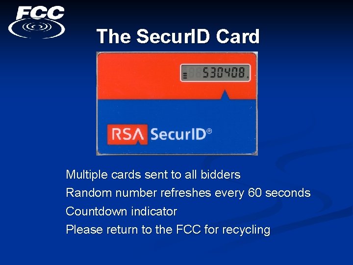 The Secur. ID Card Multiple cards sent to all bidders Random number refreshes every