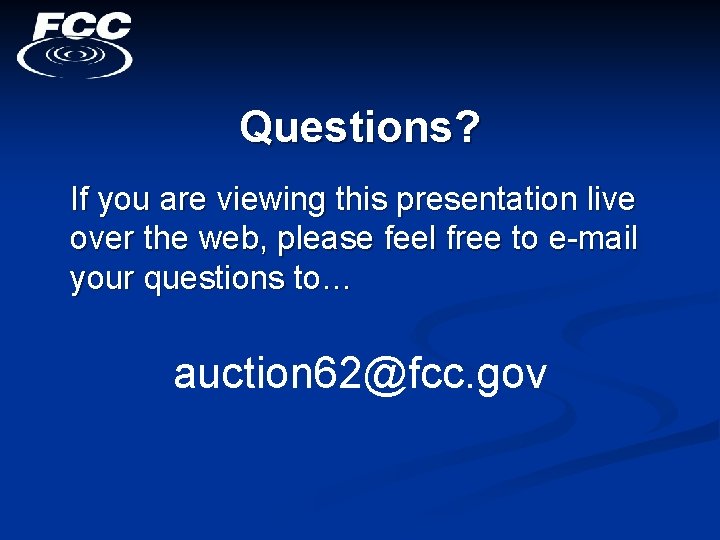 Questions? If you are viewing this presentation live over the web, please feel free