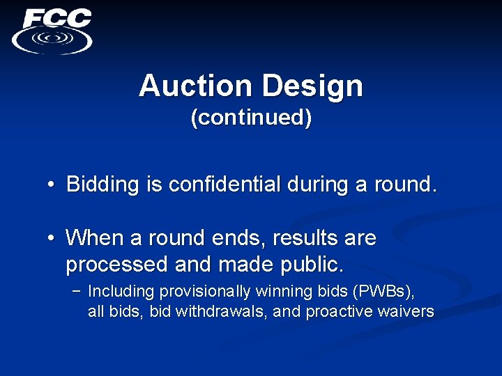 Auction Design (continued) • Bidding is confidential during a round. • When a round