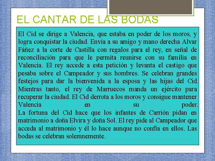 EL CANTAR DE LAS BODAS El Cid se dirige a Valencia, que estaba en