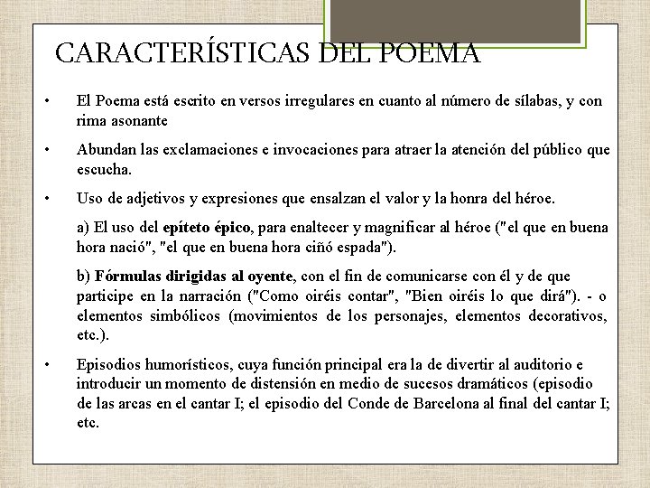 CARACTERÍSTICAS DEL POEMA • El Poema está escrito en versos irregulares en cuanto al