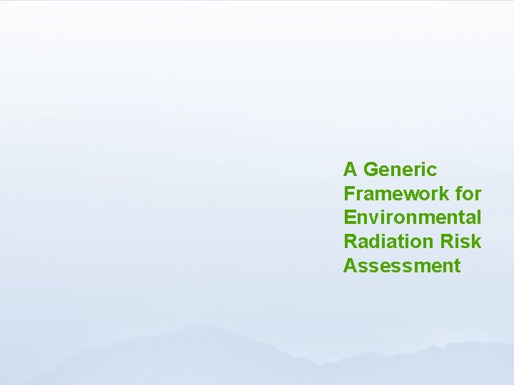 A Generic Framework for Environmental Radiation Risk Assessment 