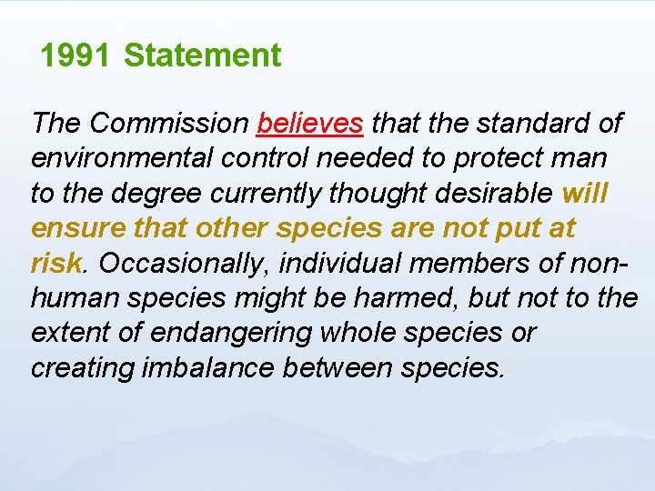 1991 Statement The Commission believes that the standard of environmental control needed to protect