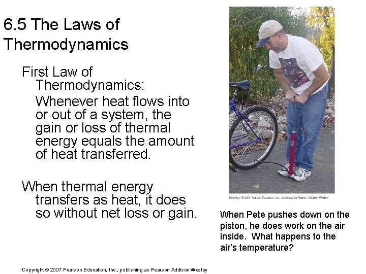 6. 5 The Laws of Thermodynamics First Law of Thermodynamics: Whenever heat flows into