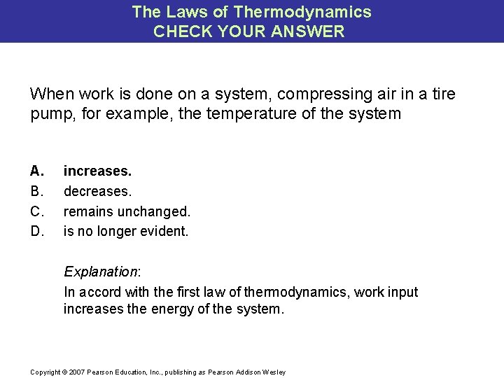 The Laws of Thermodynamics CHECK YOUR ANSWER When work is done on a system,