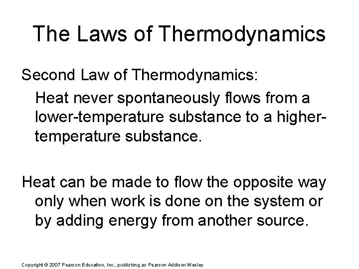 The Laws of Thermodynamics Second Law of Thermodynamics: Heat never spontaneously flows from a
