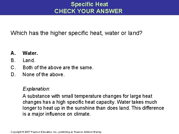 Specific Heat CHECK YOUR ANSWER Which has the higher specific heat, water or land?