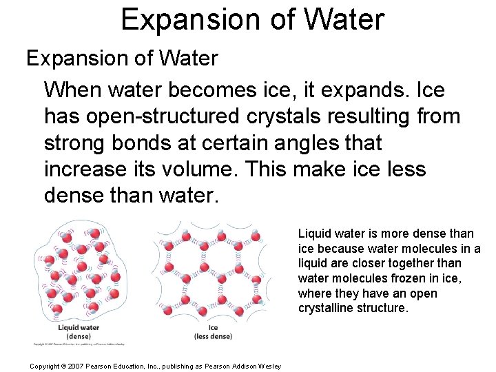 Expansion of Water When water becomes ice, it expands. Ice has open-structured crystals resulting