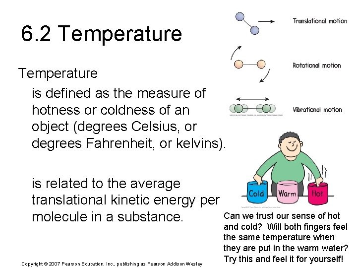 6. 2 Temperature is defined as the measure of hotness or coldness of an
