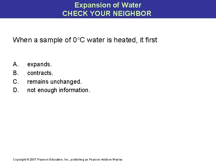 Expansion of Water CHECK YOUR NEIGHBOR When a sample of 0 C water is