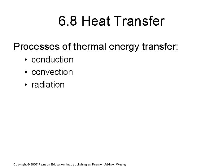 6. 8 Heat Transfer Processes of thermal energy transfer: • conduction • convection •