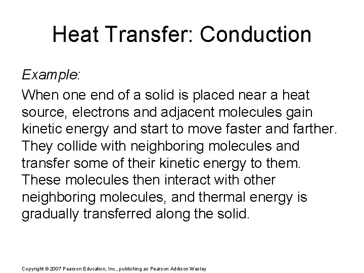 Heat Transfer: Conduction Example: When one end of a solid is placed near a