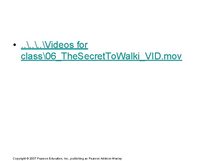  • . . Videos for class�6_The. Secret. To. Walki_VID. mov Copyright © 2007