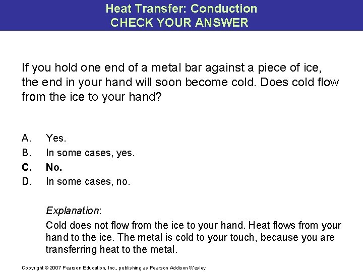 Heat Transfer: Conduction CHECK YOUR ANSWER If you hold one end of a metal